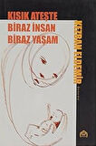 Kısık Ateşte Biraz İnsan Biraz Yaşam