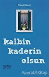 Kalbin Kaderin Olsun