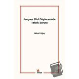 Jacques Ellul Düşüncesinde Teknik Sorunu