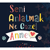 Seni Anlatmak Ne Güzel Anne