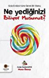 Ne Yediğinizi Biliyor Musunuz? - Gıda Endüstrisine Genel Bir Bakış