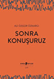 Sonra Konuşuruz / Ali Özgür Özkarcı