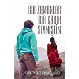 Bir Zamanlar Bir Kadın Sevmiştim