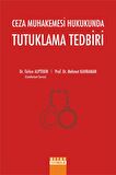 CEZA MUHAKEMESİ HUKUKUNDA TUTUKLAMA TEDBİRİ