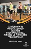 Gün İçerisinde Yapılan Aerobik Egzersiz Programlarında Fiziksel ve Fizyolojik Parametreler