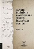 Çankırı Tarihinin Kaynakları 1 - Çerkeş Temettuat Deffteri