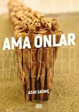 Ama Onlar Kardeştiler