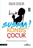 Susma! Konuş Çocuk