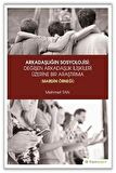 Arkadaşlığın Sosyolojisi: Değişen Arkadaşlık İlişkileri Üzerine Bir Araştırma (Mardin Örneği)