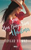 Seni Ben Büyüttüm Unutma