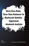 Döviz Kuru Riski Türev Ürün Kullanımı ve Bankacılık Sektörü Uygulamalı Akademik Analizler