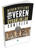 Medeniyetlere Yön Veren Uygarlıklar: Sümerler