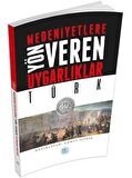 Medeniyetlere Yön Veren Uygarlıklar: Türk