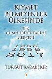 Kıymet Bilmeyenler Ülkesinde Bir Cumhuriyet Tarihi Gerçeği