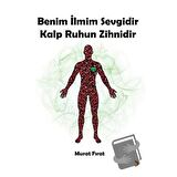 Benim İlmim Sevgidir Kalp Ruhun Zihnidir