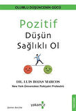 Pozitif Düşün Sağlıklı Ol / Luis Rojas Marcos
