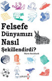Felsefe Dünyamızı Nasıl Şekillendirdi?