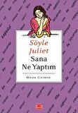 Söyle Juliet Sana Ne Yaptım