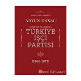 Umuttan Yalnızlığa Türkiye İşçi Partisi (1961 - 1971)