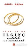 Türkiye’de İlginç Evlilik Gelenekleri