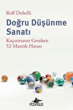 Doğru Düşünme Sanatı: Kaçınmanız Gereken 52 Mantık Hatası