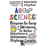 Asapscience: Dünyanın En Garip Sorularına, En Meşhur Söylentilerine ve Açıklanmamış Olaylarına Cevaplar