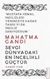 Mahatma Gandi - Sevgi Dünyadaki En İncelikli Güçtür
