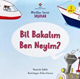 Bil Bakalım Ben Neyim? - Minikler Serisi Taşıtlar