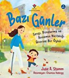 Bazı Günler - Sevgi, Dondurma ve Annemin Hastalığı Üzerine Bir Öykü
