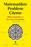 Matematikte Problem Çözme - Zihin Fırtınaları ve Sıra Dışı Yolculuklar