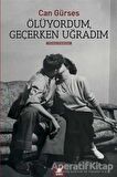 Ölüyordum, Geçerken Uğradım