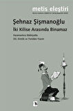 İki Kilise Arasında Binamaz & Karamanlıca Edebiyatta Dil, Kimlik ve Yeniden-Yazım / Şehnaz Şişmanoğlu Şimşek