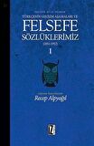 Felsefe Dili Olarak Türkçenin Gelişim Aşamaları ve Sözlüklerimiz 1