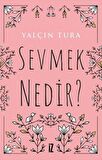 Sevmek Nedir?