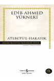 Atebetü l-Hakayık - Edib Ahmed Yüknekî