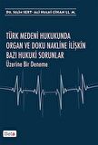 Türk Medeni Hukukunda Organ ve Doku Nakline İlişkin Bazı Hukuki Sorunlar Üzerine Bir Deneme