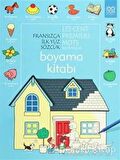 Fransızca İlk Yüz Sözcük / Les Premiers Mots En Français (Boyama Kitabı)