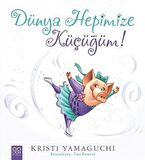 Dünya Hepimize Küçüğüm!