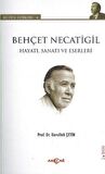 Behçet Necatigil  (Hayatı, Sanatı ve Eserleri)