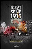 Yüreğimi Yaktıkları Sene 1915