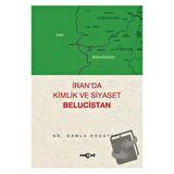 İran’da Kimlik ve Siyaset: Belucistan