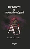 Aişe Baüniyye ve Tasavvufi Görüşleri