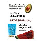 Su Orucu (Şifa Orucu) Meyve Suyu ile Oruç Detoks Reçeteleri