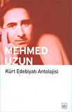 Kürt Edebiyatı Antolojisi - Mehmed Uzun - İthaki Yayınları