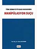 Türk Sermaye Piyasası Hukukunda Manipülasyon Suçu