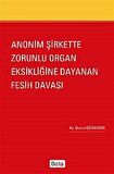 Anonim Şirkette Zorunlu Organ Eksikliğine Dayanan Fesih Davası