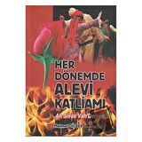 Her Dönemde Alevi Katliamı