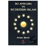 İki Ayrı Din ve İki Değişik İslam