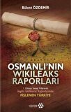 Osmanlı’nın Wikileaks Raporları