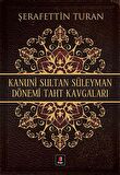 Kanuni Sultan Süleyman Dönemi Taht Kavgaları